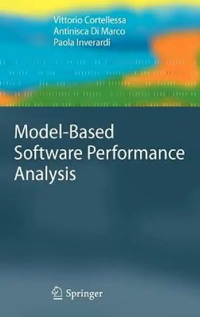 Model-Based Software Performance Analysis by Vittorio Cortellessa