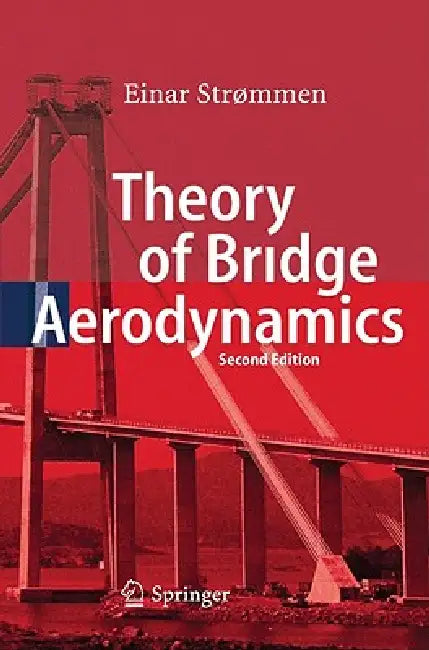 Theory of Bridge Aerodynamics by Einar Strømmen