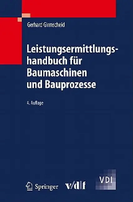 Leistungsermittlungshandbuch Für Baumaschinen Und Bauprozesse by Gerhard Girmscheid