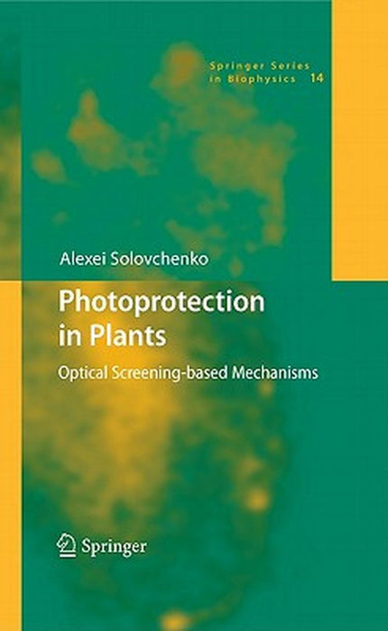 Photoprotection in Plants: Optical Screening-Based Mechanisms by Alexei Solovchenko