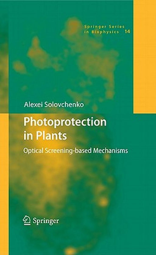 Photoprotection in Plants: Optical Screening-Based Mechanisms by Alexei Solovchenko