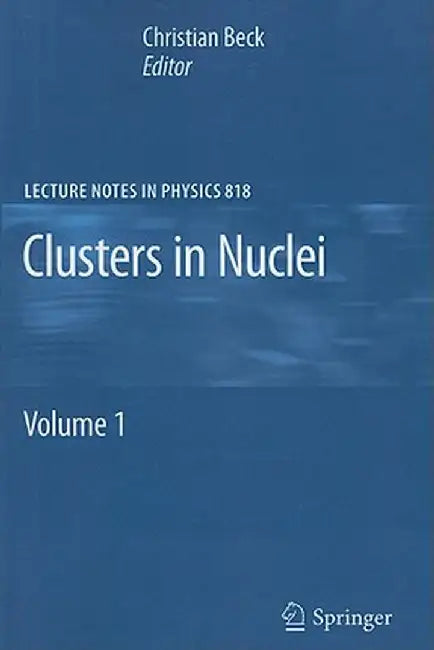 Clusters in Nuclei: Volume 1 by Christian Beck
