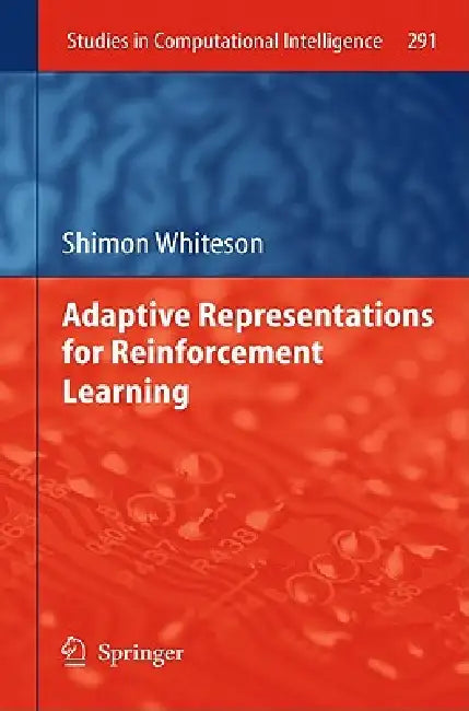 Adaptive Representations for Reinforcement Learning by Shimon Whiteson