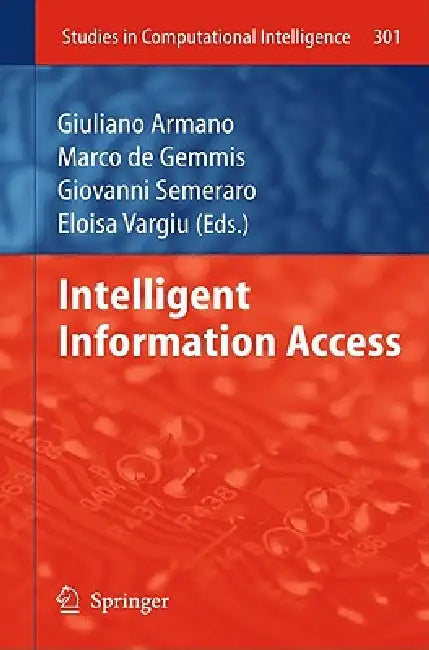 Intelligent Information Access by Giuliano Armano, Marco De Gemmis, Giovanni Semeraro