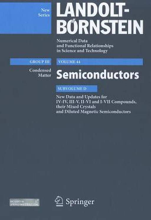 Semiconductors: Subvolume D: New Data and Updates for IV-IV, III-V, II-VI Compounds, Their Mixed Crystals and Diluted Magnetic Semiconductors by Ulrich Rössler