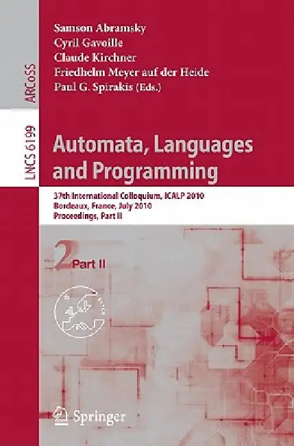 Automata, Languages and Programming: 37th International Colloquium, Icalp 2010, Bordeaux, France, July 6-10, 2010, Proceedings, Part II by Samson Abramsky, Cyril Gavoille, Claude Kirchner