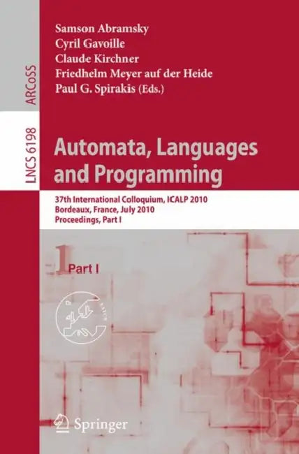 Automata, Languages and Programming: 37th International Colloquium, Icalp 2010, Bordeaux, France, July 6-10, 2010, Proceedings, Part I by Samson Abramsky, Cyril Gavoille, Claude Kirchner