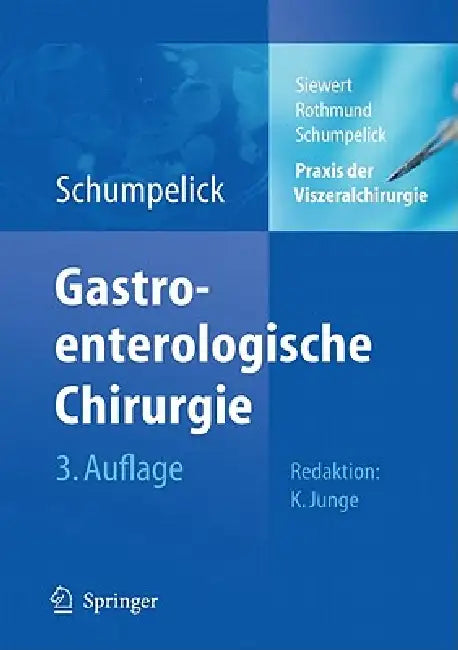 PRAXIS Der Viszeralchirurgie: Gastroenterologische Chirurgie by Jörg Rüdiger Siewert, Volker Schumpelick, Volker Schumpelick