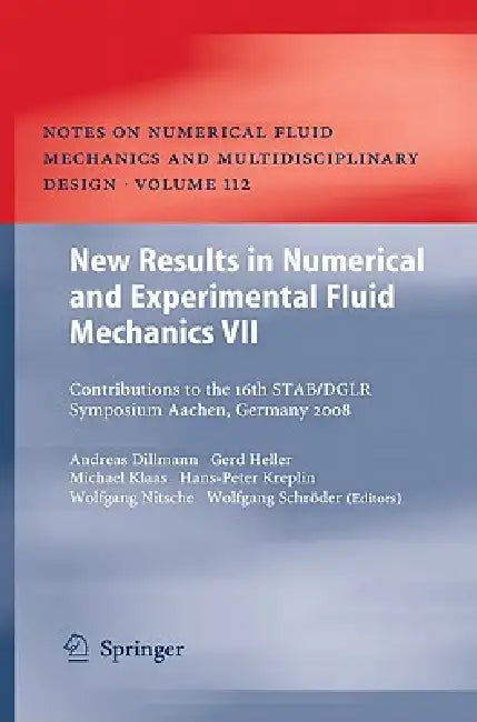 New Results in Numerical and Experimental Fluid Mechanics VII: Contributions to the 16th Stab/Dglr Symposium Aachen, Germany 2008 by Andreas Dillmann, Gerd Heller, Michael Klaas