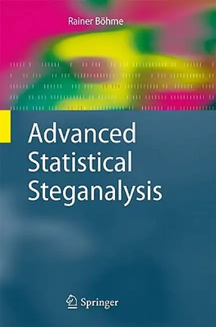 Advanced Statistical Steganalysis by Rainer Böhme
