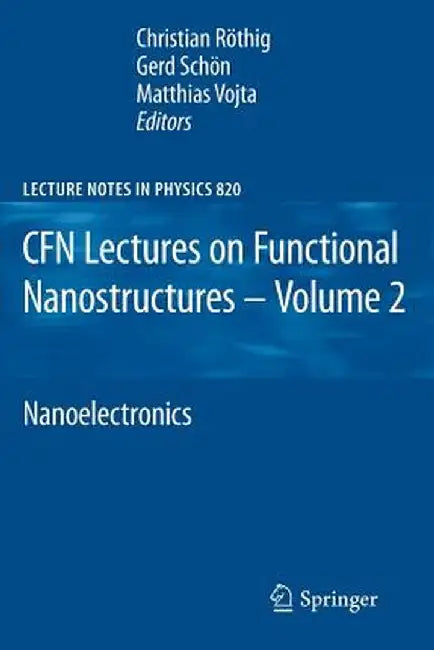 Cfn Lectures on Functional Nanostructures - Volume 2: Nanoelectronics by Christian Röthig