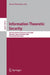 Information Theoretic Security: 4th International Conference, ICITS 2009, Shizuoka, Japan, December 3-6, 2009, Revised Selected Papers by Kaoru Kurosawa