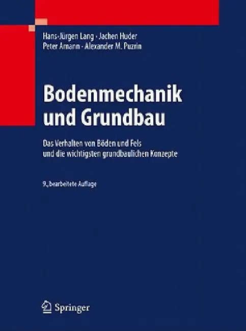 Bodenmechanik Und Grundbau: Das Verhalten Von Böden Und Fels Und Die Wichtigsten Grundbaulichen Konzepte by Hans-Jürgen Lang, Jachen Huder, Peter Amann