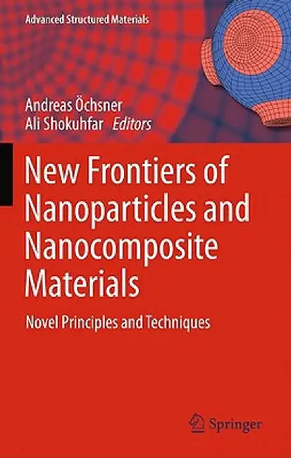 New Frontiers of Nanoparticles and Nanocomposite Materials: Novel Principles and Techniques by Andreas Öchsner