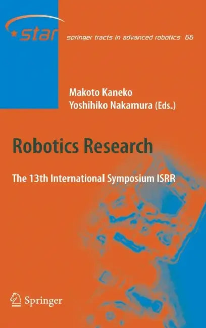 Robotics Research: The 13th International Symposium ISRR by Makoto Kaneko, Yoshihiko Nakamura
