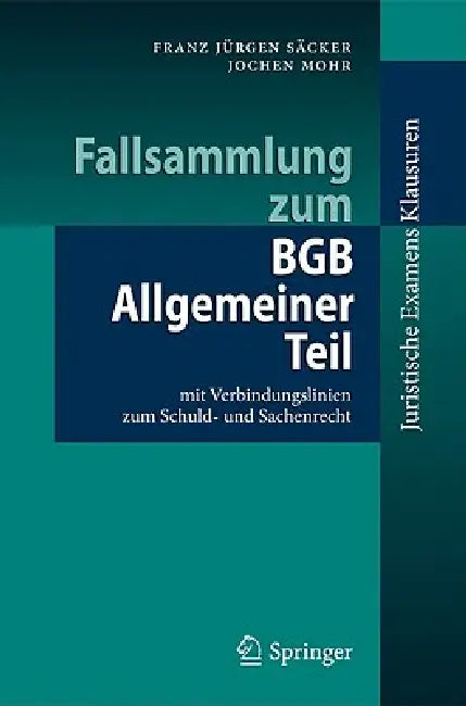 Fallsammlung Zum BGB Allgemeiner Teil: Mit Verbindungslinien Zum Schuld- Und Sachenrecht by Franz Jürgen Säcker, Jochen Mohr