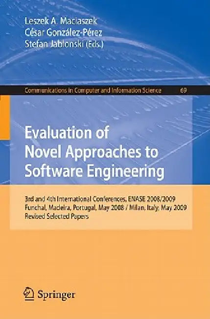Evaluation of Novel Approaches to Software Engineering: 3rd and 4th International Conference, ENASE 2008/2009, Funchal, Madeira, Portugal, May 4-7, 20 by Leszek Maciaszek, César González-Pérez, Stefan Jablonski