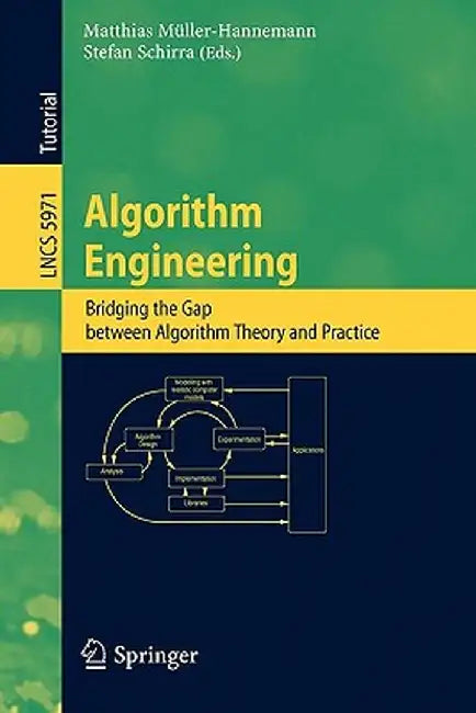 Algorithm Engineering: Bridging the Gap Between Algorithm Theory and Practice by Matthias Müller-Hannemann