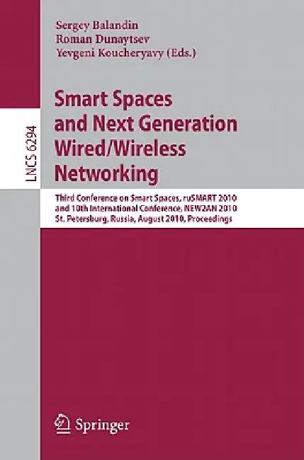 Smart Spaces and Next Generation Wired/Wireless Networking: Third Conference on Smart Spaces, ruSMART 2010 and 10th International Conference, NEW2AN 2 by Sergey Balandin, Roman Dunaytsev, Yevgeni Koucheryavy