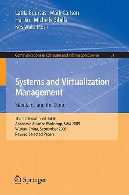Systems and Virtualization Management: Standards and the Cloud: Third International DMTF Academic Alliance Workshop, SVM 2009, Wuhan, China, September by Latifa Boursas, Mark Carlson, Hai Jin