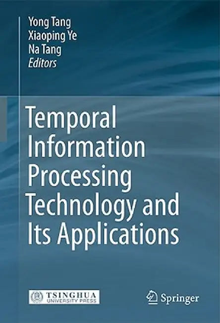 Temporal Information Processing Technology and Its Applications by Yong Tang