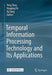 Temporal Information Processing Technology and Its Applications by Yong Tang