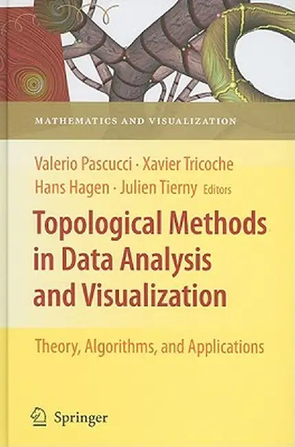 Topological Methods in Data Analysis and Visualization: Theory, Algorithms, and Applications by Valerio Pascucci