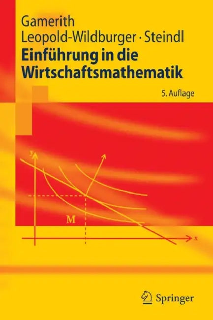 Einführung in Die Wirtschaftsmathematik by Wolf Gamerith, Ulrike Leopold-Wildburger, Werner Steindl