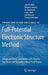 Full-Potential Electronic Structure Method: Energy and Force Calculations with Density Functional and Dynamical Mean Field Theory by John M. Wills