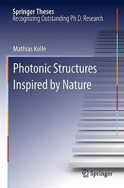 Photonic Structures Inspired by Nature by Mathias Kolle