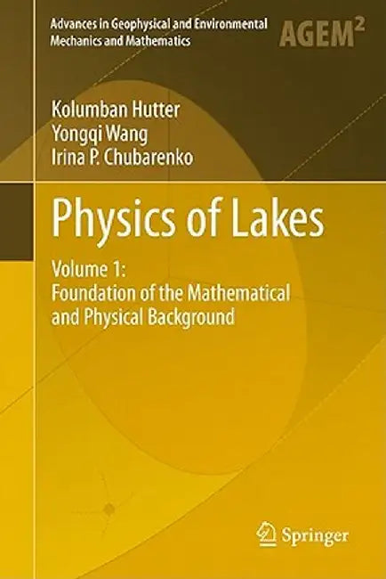 Physics of Lakes, Volume 1: Foundation of the Mathematical and Physical Background by Kolumban Hutter