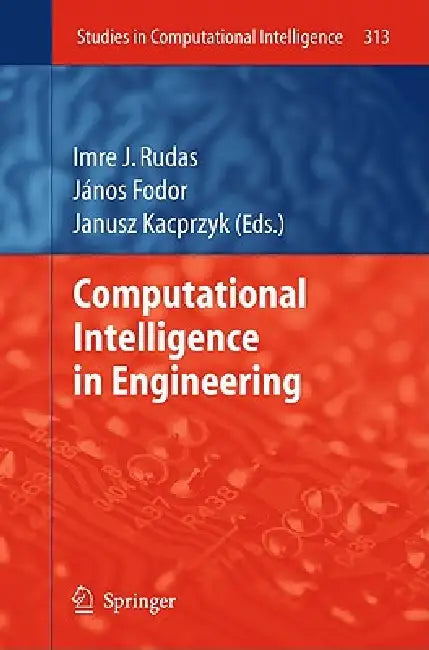 Computational Intelligence and Informatics: Principles and Practice by Imre J. Rudas, János Fodor