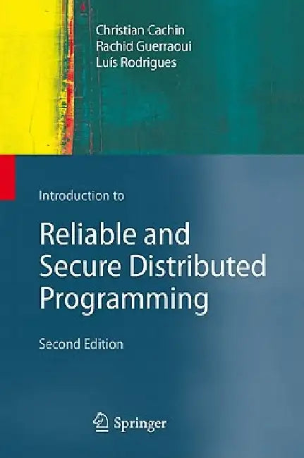 Introduction to Reliable and Secure Distributed Programming by Christian Cachin