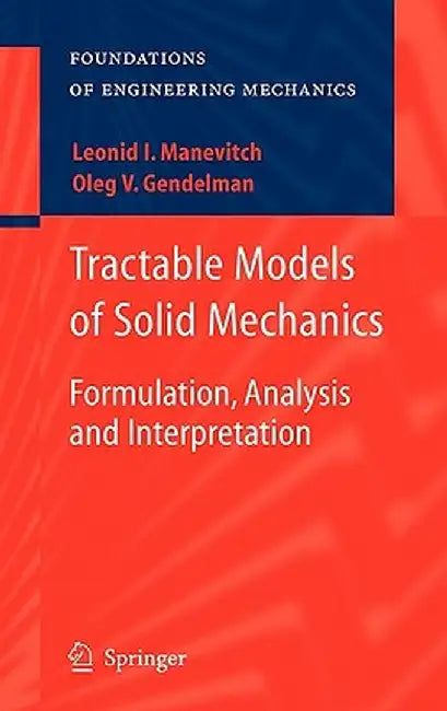 Tractable Models of Solid Mechanics: Formulation, Analysis and Interpretation by Oleg V. Gendelman