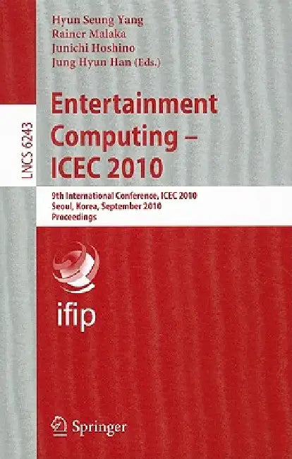 Entertainment Computing: ICEC 2010 by Hyun Seung Yang, Rainer Malaka, Junichi Hoshino