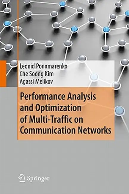 Performance Analysis and Optimization of Multi-Traffic on Communication Networks by Leonid Ponomarenko