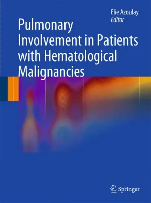 Pulmonary Involvement in Patients with Hematological Malignancies by Elie Azoulay
