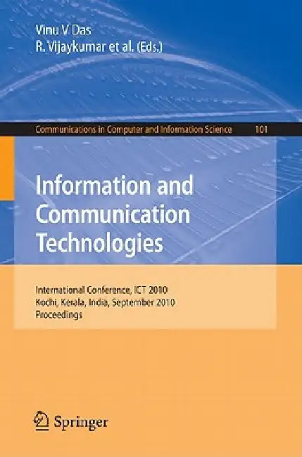 Information and Communication Technologies: International Conference, ICT 2010, Kochi, Kerala, India, September 7-9, 2010, Proceedings by Vinu V. Das, R. Vijaykumar