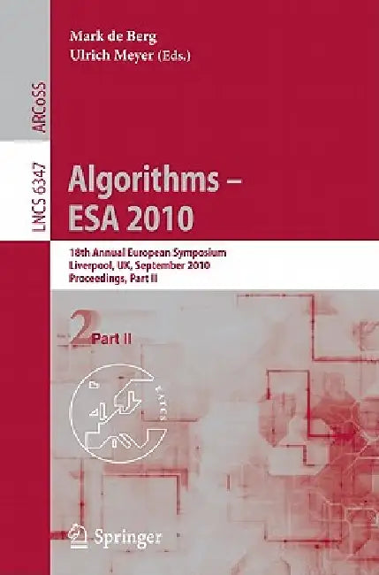 Algorithms -- ESA 2010, Part II: 18th Annual European Symposium, Liverpool, Uk, September 6-8, 2010, Proceedings by Mark de Berg, Ulrich Meyer
