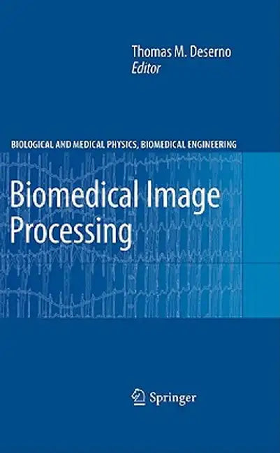 Biomedical Image Processing by Thomas Martin Deserno