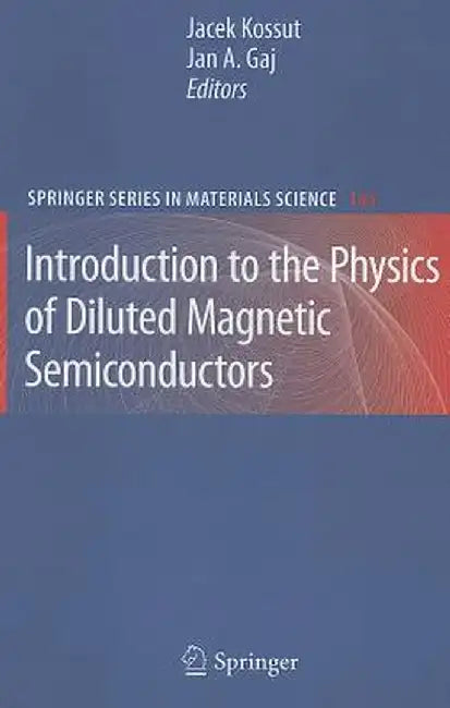 Introduction to the Physics of Diluted Magnetic Semiconductors by Jacek Kossut