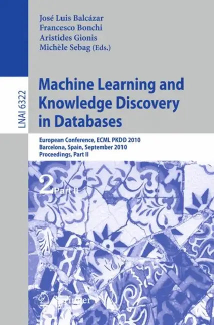 Machine Learning and Knowledge Discovery in Databases: European Conference, ECML PKDD 2010, Barcelona, Spain, September 20-24, 2010, Proceedings, Part by José L. Balcázar, Francesco Bonchi, Aristides Gionis