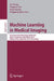 Machine Learning in Medical Imaging: First International Workshop, MLMI 2010, Held in Conjunction with MICCAI 2010, Beijing, China, September 20, 2010 by Fei Wang, Pingkun Yan, Kenji Suzuki