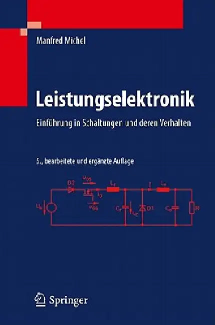 Leistungselektronik: Einführung in Schaltungen Und Deren Verhalten by Manfred Michel