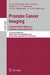 Prostate Cancer Imaging: Computer-Aided Diagnosis, Prognosis, and Intervention by Anant Madabhushi, Jason Dowling, Pingkun Yan