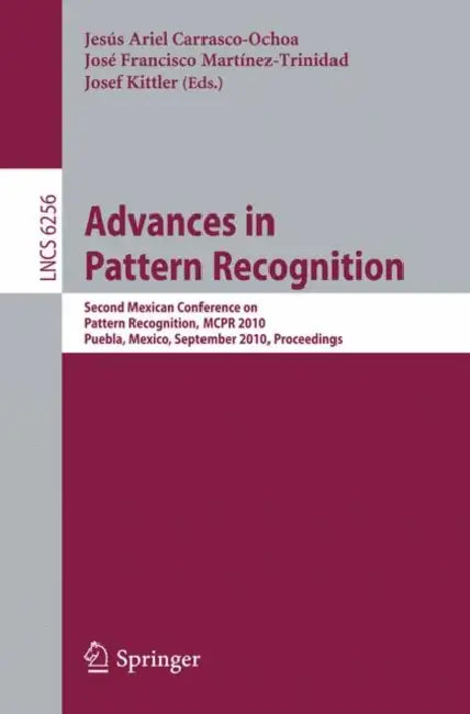 Advances in Pattern Recognition: Second Mexican Conference on Pattern Recognition, MCPR 2010, Puebla, Mexico, September 27-29, 2010, Proceedings by José Francisco Martínez-Trinidad, Jesús Ariel Carrasco-Ochoa, Josef Kittler
