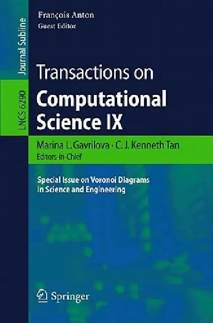Transactions on Computational Science IX: Special Issue on Voronoi Diagrams in Science and Engineering by C. J. Kenneth Tan, Francois Anton