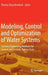 Modeling, Control and Optimization of Water Systems: Systems Engineering Methods for Control and Decision Making Tasks by Thomas Rauschenbach