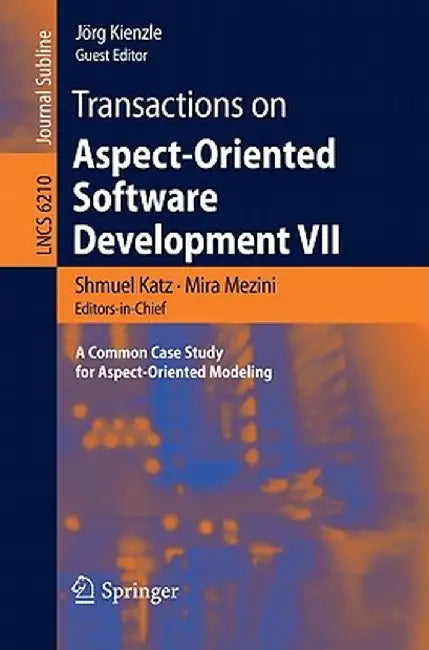 Transactions on Aspect-Oriented Software Development VII: A Common Case Study for Aspect-Oriented Modeling by Shmuel Katz