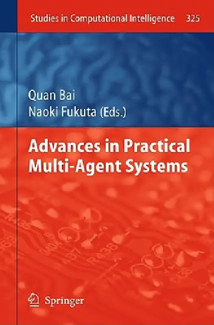 Advances in Practical Multi-Agent Systems by Quan Bai, Naoki Fukuta